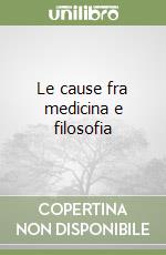 Le cause fra medicina e filosofia