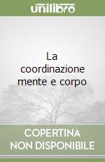 La coordinazione mente e corpo libro