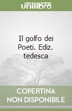 Il golfo dei Poeti. Ediz. tedesca libro