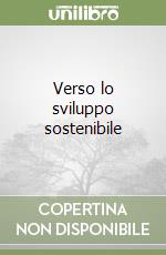 Verso lo sviluppo sostenibile libro