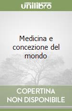 Medicina e concezione del mondo libro