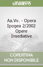 Aa.Vv. - Opera Ipogea 2/2002 Opere Insediative libro