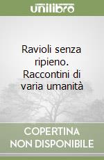 Ravioli senza ripieno. Raccontini di varia umanità libro