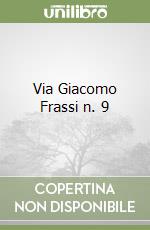 Via Giacomo Frassi n. 9 libro