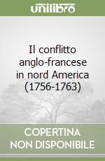 Il conflitto anglo-francese in nord America (1756-1763) libro