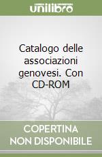 Catalogo delle associazioni genovesi. Con CD-ROM