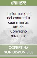 La formazione nei contratti a causa mista. Atti del Convegno nazionale libro