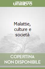 Malattie, culture e società libro