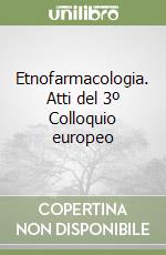 Etnofarmacologia. Atti del 3º Colloquio europeo libro