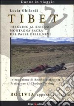 Tibet. Trekking al Kailash, montagna sacra del paese delle nevi-Bolivia. Appunti di viaggio