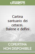 Cartina santuario dei cetacei. Balene e delfini libro