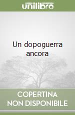 Un dopoguerra ancora libro