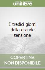 I tredici giorni della grande tensione libro