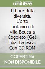 Il fiore della diversità. L'orto botanico di villa Beuca a Cogoleto (Ge). Ediz. tedesca. Con CD-ROM libro