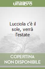 Lucciola c'è il sole, verrà l'estate libro