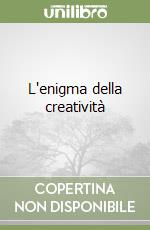 L'enigma della creatività libro