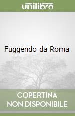 Fuggendo da Roma libro