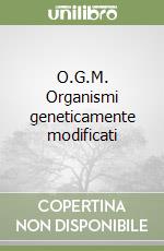 O.G.M. Organismi geneticamente modificati libro