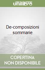 De-composizioni sommarie