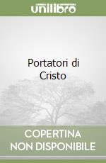 Portatori di Cristo