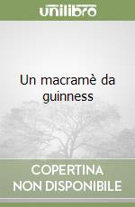 Un macramè da guinness libro