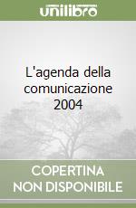 L'agenda della comunicazione 2004 libro