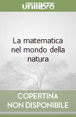 La matematica nel mondo della natura libro