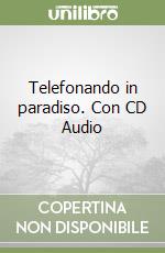 Telefonando in paradiso. Con CD Audio libro