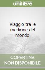 Viaggio tra le medicine del mondo libro