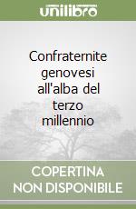 Confraternite genovesi all'alba del terzo millennio libro