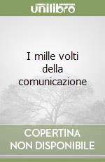 I mille volti della comunicazione