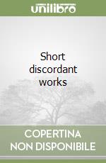 Short discordant works