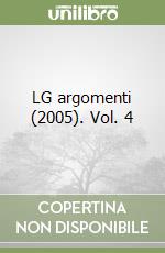 LG argomenti (2005). Vol. 4 libro