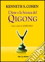 L'arte e la scienza del Qigong libro