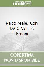 Palco reale. Con DVD. Vol. 2: Ernani libro