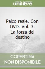 Palco reale. Con DVD. Vol. 3: La forza del destino libro
