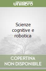 Scienze cognitive e robotica libro