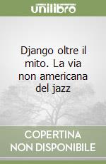 Django oltre il mito. La via non americana del jazz