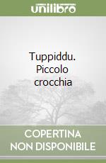 Tuppiddu. Piccolo crocchia libro