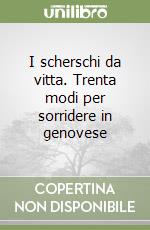 I scherschi da vitta. Trenta modi per sorridere in genovese libro