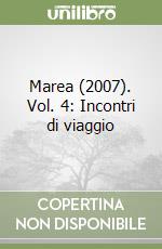 Marea (2007). Vol. 4: Incontri di viaggio libro