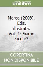 Marea (2008). Ediz. illustrata. Vol. 1: Siamo sicure? libro