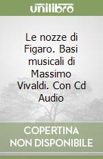 Le nozze di Figaro. Basi musicali di Massimo Vivaldi. Con Cd Audio libro