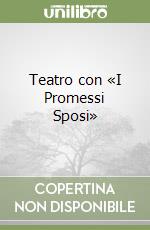 Teatro con «I Promessi Sposi»