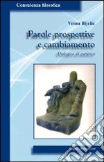 Parole prospettive e cambiamento. Dialogica ed euristica