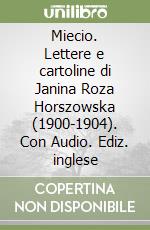 Miecio. Lettere e cartoline di Janina Roza Horszowska (1900-1904). Con Audio. Ediz. inglese libro