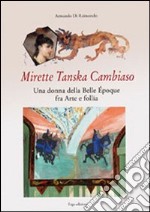 Mirette Tanska Cambiaso. Una donna della Belle époque fra arte e follia libro