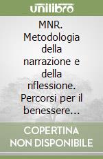 MNR. Metodologia della narrazione e della riflessione. Percorsi per il benessere scolastico