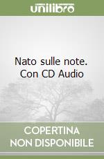 Nato sulle note. Con CD Audio