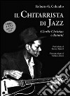Il chitarrista di jazz. Charlie Christian e dintorni. Con CD Audio libro di Colombo Roberto